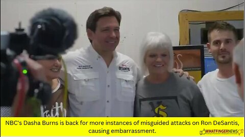 NBC's Dasha Burns is back for more instances of misguided attacks on Ron DeSantis