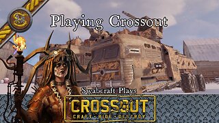 Swabcraft Plays: 4, Crossout 1