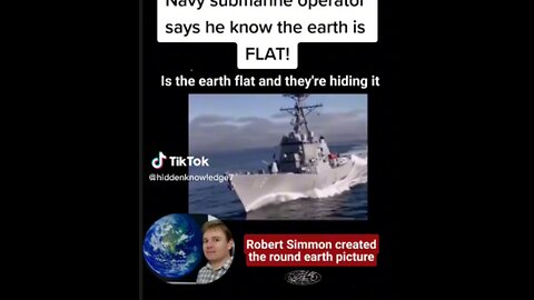 Navy Submarine Operator says he knows the earth is Flat!