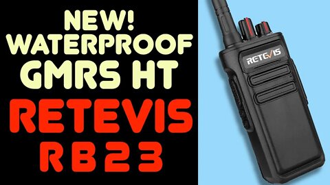 Retevis RB23 WATERPROOF GMRS Walkie Talkie - Full Review & Overview Of The New Retevis IP67 GMRS HT