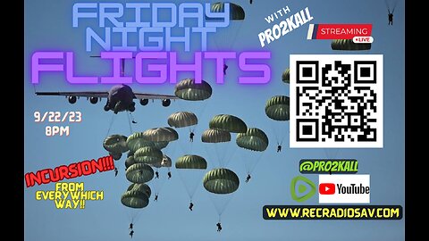 Friday Night Flights 9/22 INCURSION FROM EVERY WHICH WAY!!!