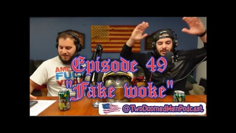 Episode 49 "Fake Woke"