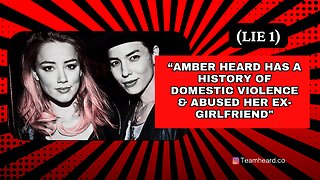 (Lie 1) “Amber Heard has a history of domestic violence & abused her ex-girlfriend"