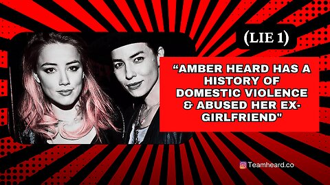 (Lie 1) “Amber Heard has a history of domestic violence & abused her ex-girlfriend"