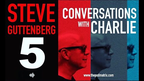 CONVERSATIONS with CHARLIE - MOVIE PODCAST #5 STEVE GUTTENBERG