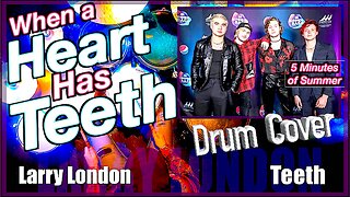 Larry London: Drum Cover - Teeth by 5 Minutes of Summer