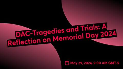 DAC-Tragedies and Trials: A Reflection on Memorial Day 2024