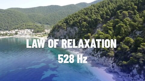 Law of Relaxation & Meditation | Soothing 528 Hz Music