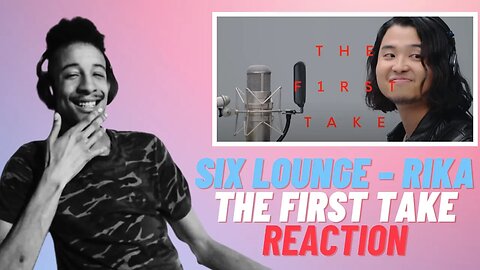 SIX LOUNGE – Rika / THE FIRST TAKE リアクション！感動の生パフォーマンス | Reaction