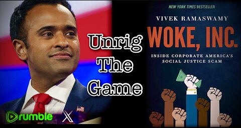 Unrig the Game: Woke, Inc. - Chapters 6 & 7 + What's Next for Vivek?