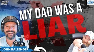 Episode 27 Preview: My Dad Was A Liar With John Ballenger