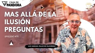 Mas Allá de la Ilusión #75. Preguntas para Luis Manuel Palacios Gutiérrez