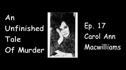 An Unfinished Tale Of Murder Part 17 - Carol Ann Macwilliams