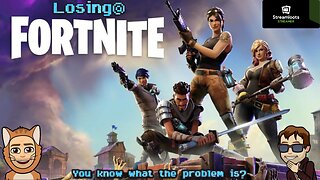 Losing@ Ep28: Just Goofing: Part 3: The Trilogy / Fortnite [Streamloots]