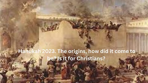 Hanukah 2023. The origins, how did it come to be? Is it for Christians?