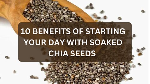 10 Benefits of starting your day with soaked chia seeds