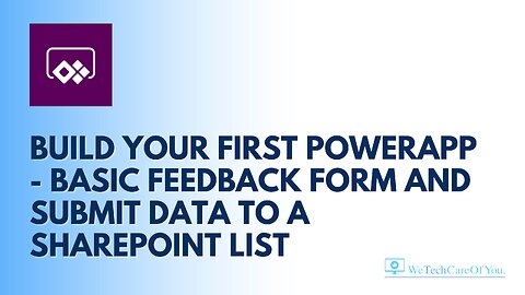 Build your first PowerApp - Very Basic Feedback Form and submit data to a SharePoint List