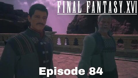 Final Fantasy XVI Episode 84 Wills and Unity