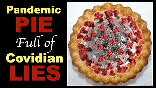 A Pandemic Pie Full of Covidian Lies (Covidian Lies Interview #3)