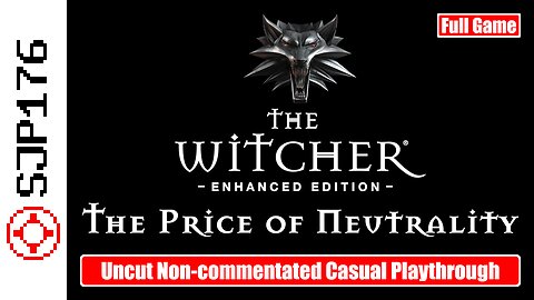 The Witcher: EE: The Price of Neutrality—Full Game—Uncut Non-commentated Casual Playthrough