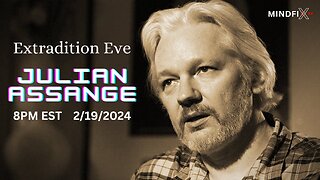PODCAST: 8pm EST 2/19/24 Julian Assange Extradition & Latest News