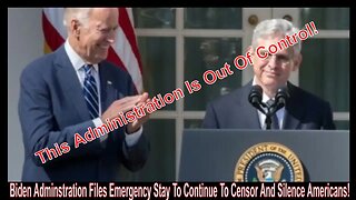 Biden Adminstration Files Emergency Stay To Continue To Censor And Silence Americans!