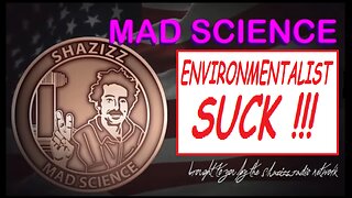 ENVIRONMENTALIST SUCK !!!