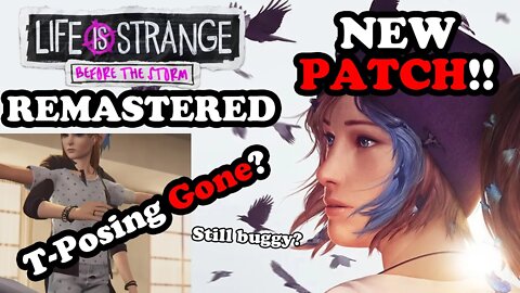 FINALLY an Update! Testing New Patch for Life is Strange: Before the Storm Remastered! T-Posing Gone
