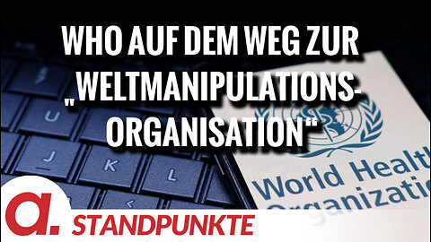 Die WHO auf dem Weg zur „Weltmanipulations-Organisation“ | Von Uwe G. Kranz