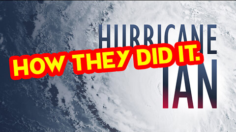 SHOCK! Hurricane Ian Was Man Made And Controlled. Here Is How They Did It.