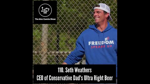 110. Seth Weathers, CEO of Conservative Dad's Ultra Right Beer