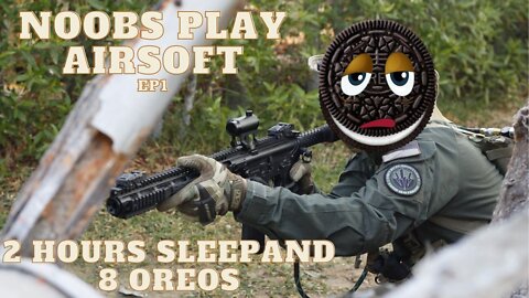 Noobs play airsoft ep1. 2 Hours sleep and 8 Oreo's.