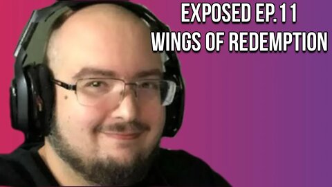 Exposed Ep.11 : WingsOfRedemption