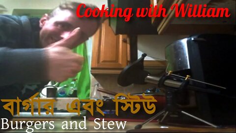 Cooking with William - Burgers and Stew