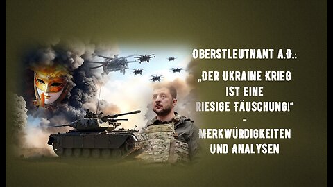 Im Gespräch - Oberstleutnant a.D.: "Der Ukraine Krieg ist eine riesige Täuschung!"