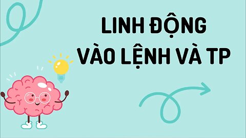 Linh động khi vào lệnh và khi TP