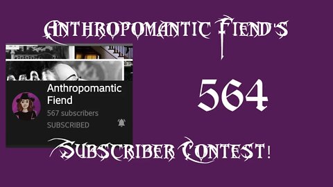 Anthropomantic Fiend 568+ Subscriber Contest Entry