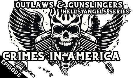 Outlaws & Gunslingers | Ep. 171 | Hells Angels | Crimes In The United States