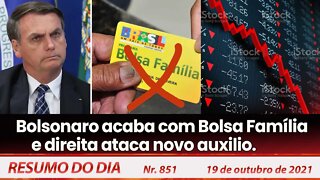 Bolsonaro acaba com Bolsa Família e direita ataca novo auxilio - Resumo do Dia nº 851 - 19/10/21