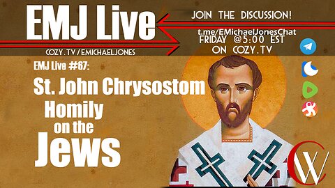 EMJ Live 67: Chrysostom Homily on the Jews