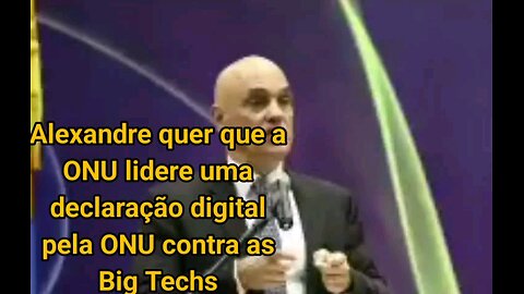 Moraes pede à ONU uma Declaração de Direitos Digitais e diz que big techs agem como terra de ninguém