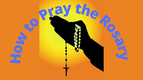 How to Pray the Rosary