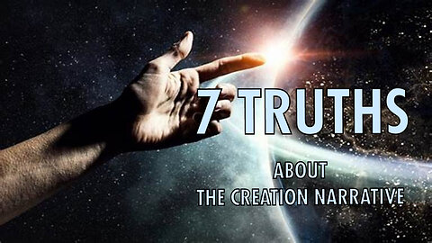 Seven Truths About the Creation Narrative