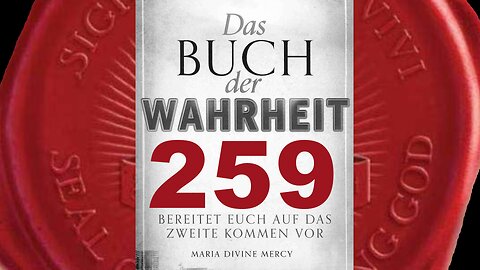 Kreuzzuggebet(7): Gebet für jene, welche die Barmherzigkeit zurückweisen (Buch der Wahrheit Nr 259)