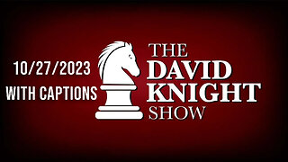 The David Knight Show Unabridged With Captions - 10/27/2023