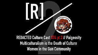 074 Part 2: Paigeosity // Women in Gun Culture, Monopolies on Violence