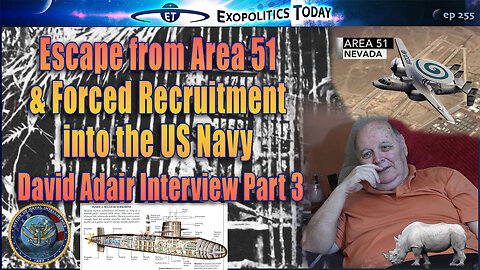 Escape from Area 51 & Forced Recruitment into the US Navy – David Adair Interview Part 3