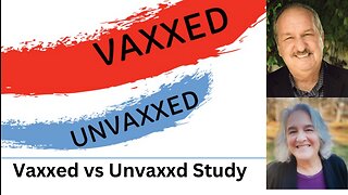 Results of Vaxxed vs Unvaxxed Study with Dr Brian Hooker