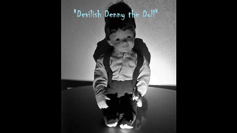 FREAKED ME OUT! "Devilish Denny" the Doll