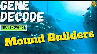 Gene Decode reveals REAL facts about the Mounds Builders - TheGalacticTalk